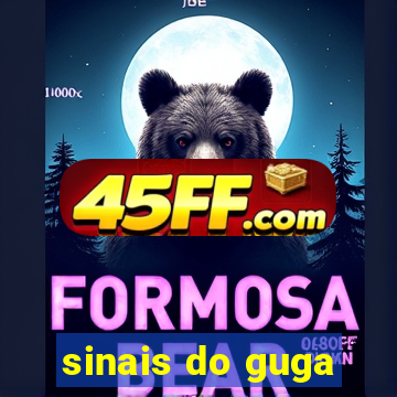 sinais do guga